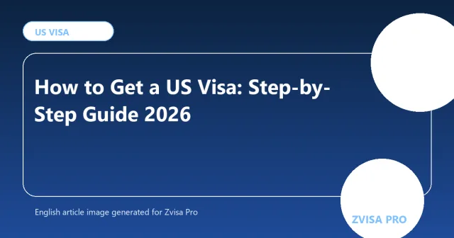 How to Get a US Visa: Step-by-Step Guide 2026