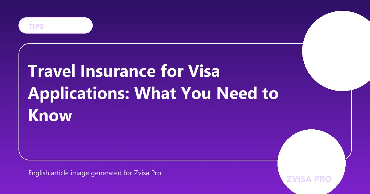Travel Insurance for Visa Applications: What You Need to Know