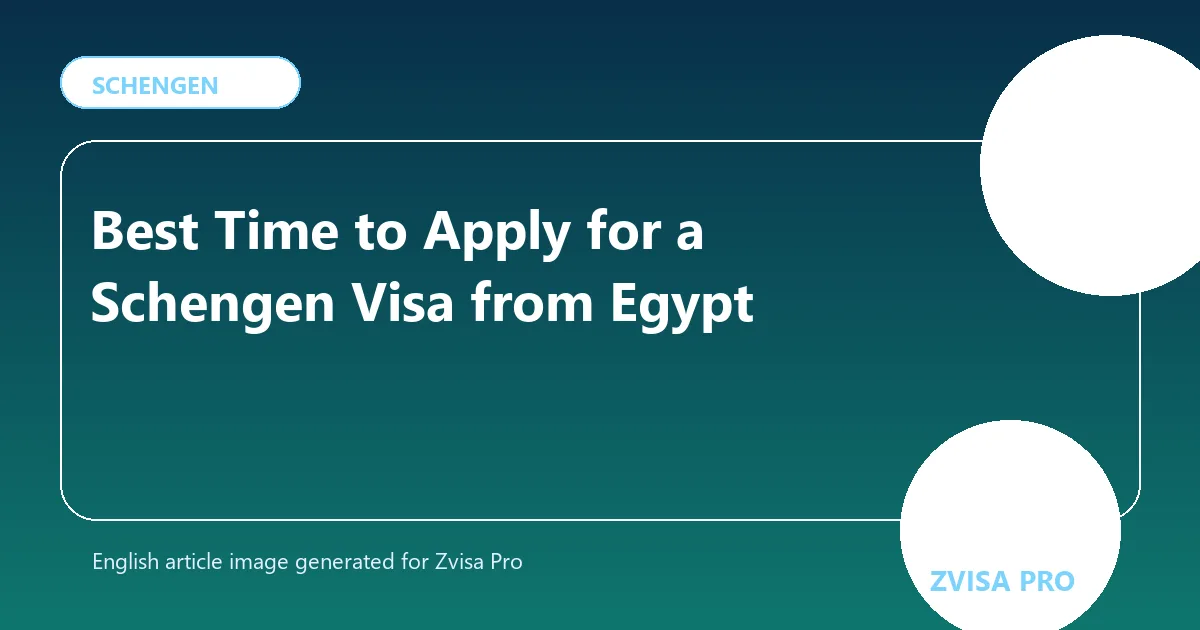 Best Time to Apply for a Schengen Visa from Egypt