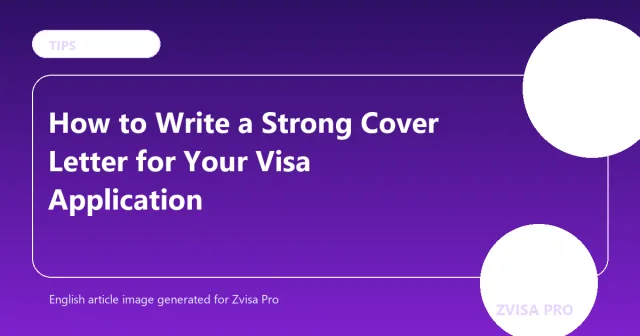 How to Write a Strong Cover Letter for Your Visa Application